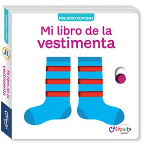 Mi libro de la vestimenta. Pequeños curiosos Mi libro de la vestimenta. Pequeños curiosos